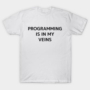 Programming Is In My Veins-Black T-Shirt